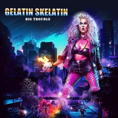 GELATIN SKELATIN / BIG TROUBLE