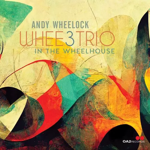 ANDY WHEELOCK / Whee3Trio: In The Wheelhouse