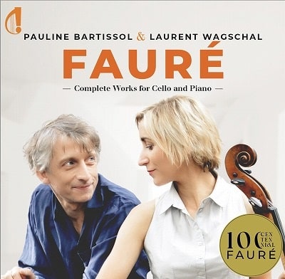 PAULINE BARTISSOL / ポーリーヌ・バルティソル / FAURE:COMPLETE WORKS FOR CELLO AND PIANO