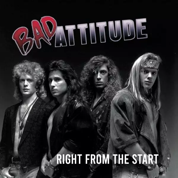 BAD ATTITUDE (from USA/Hollywood) / RIGHT FROM THE START
