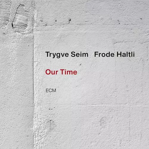 TRYGVE SEIM & FRODE HALTLI / Our Time