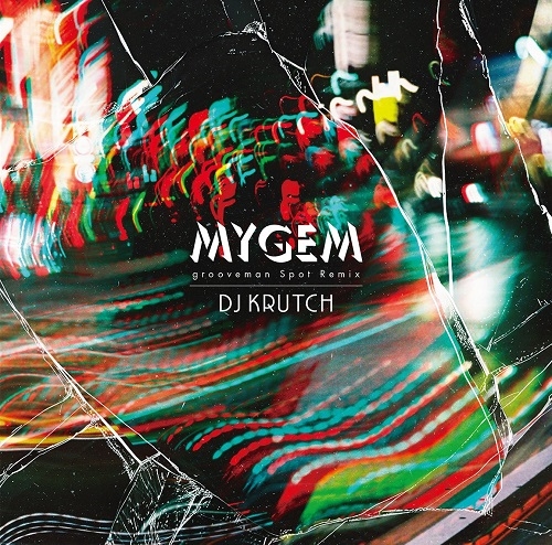 DJ KRUTCH / Mygem (grooveman Spot Remix) ft.G.RINA, おかもとえみ, sequick / MIRROR BALL ft. CHICO CARLITO, kiki vivi lily  