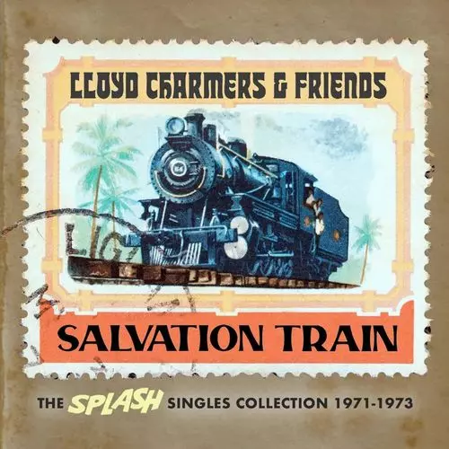LLOYD CHARMERS / ロイド・チャーマーズ / SALVATION TRAIN - THE SPLASH SINGLES COLLECTION 1971-1973