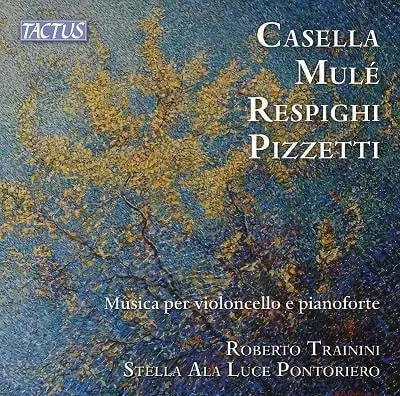 ROBERTO TRAININI / ロベルト・トライニーニ / CASELLA / MULE / RESPIGHI / PIZZETTI:MUSIC FOR CELLO AND PIANO