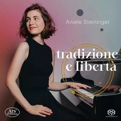 ANIELE STEININGER / アニエレ・シュタイニンガー / TRADIZIONE E LIBERTA PIANO WORKS