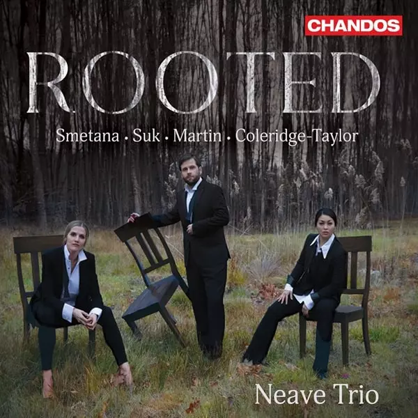 NEAVE TRIO / ニーヴ・トリオ / SMETANA / SUK / MARTIN / TAYLOR:WORKS FOR PIANO TRIO - ROOTED
