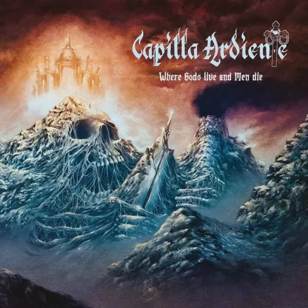 CAPILLA ARDIENTE / WHERE GODS LIVE AND MEN DIE