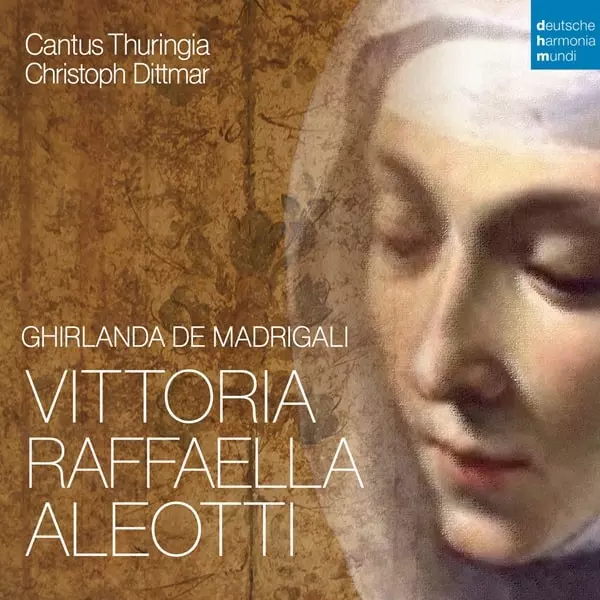 CANTUS THURINGIA / カントゥス・チューリンギア / VITTORIA ALEOTTI:GHIRLANDA DE MADRIGALI