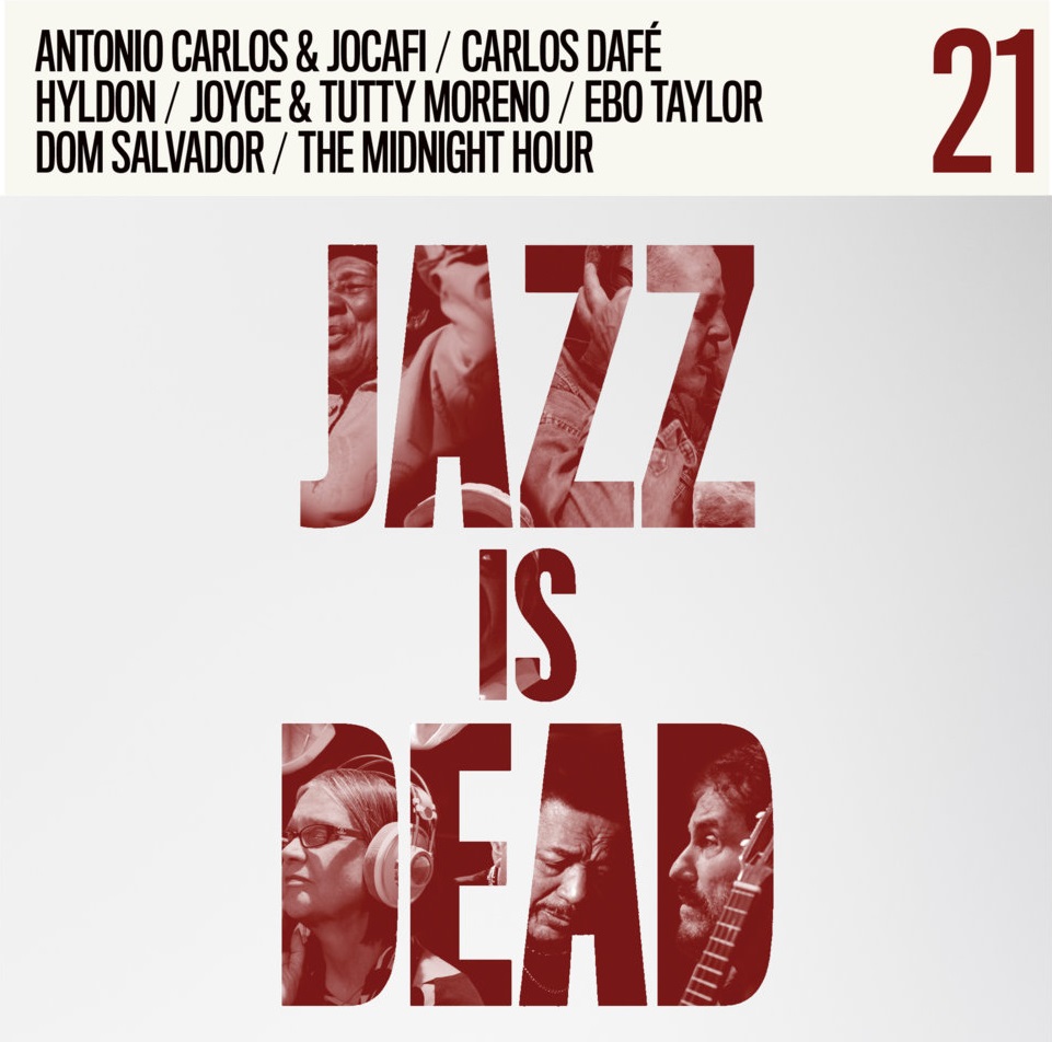 JAZZ IS DEAD 21 | エボ・テイラーからカルロス・ダフェ、ドン・サルヴァドール、アントニオ・カルロス&ジョカフィ、ジョイスらが参加!