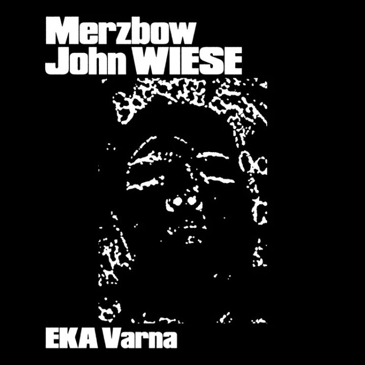 MERZBOW / JOHN WIESE / メルツバウ / ジョン・ウィーゼ / EKA VARNA