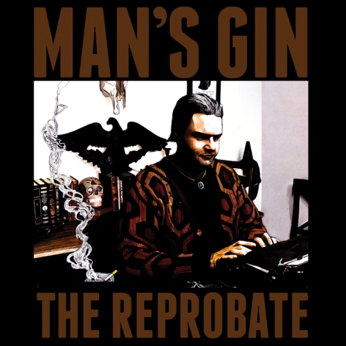 MAN'S GIN / THE REPROBATE