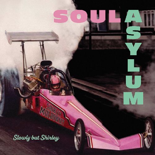 予約♪ SOUL ASYLUM ソウル・アサイラム / SLOWLY BUT SHIRLEY スティーヴ・ジョーダン プロデュース! キャリア40年越えUSインディ / オルタナティヴ・ロック現役伝説、瑞々しい新作!