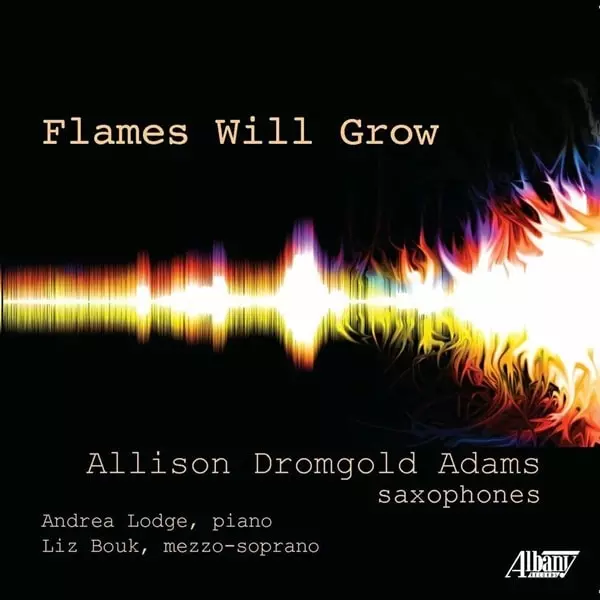 ALLISON DROMGOLD ADAMS / アリソン・ドロムゴールド・アダムズ / DOMINICK DIORIO:FLAMES WIL GROW - WORKS FOR SAXOPHONES