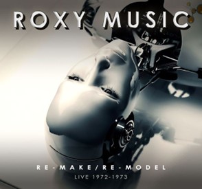 ROXY MUSIC / ロキシー・ミュージック / RE-MAKE/RE-MODEL - LIVE 1972-1973 (2CD)