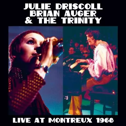 JULIE DRISCOLL, BRIAN AUGER & THE TRINITY / ジュリー・ドリスコール / ブライアン・オーガー・アンド・ザ・トリニティ / LIVE AT MONTREUX 1968