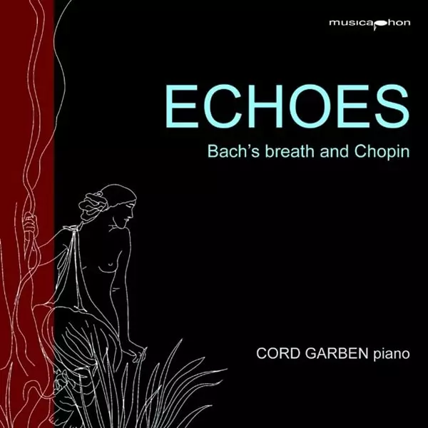 CORD GARBEN / コード・ガーベン / BACH / CHOPIN:PIANO WORKS - ECHOES