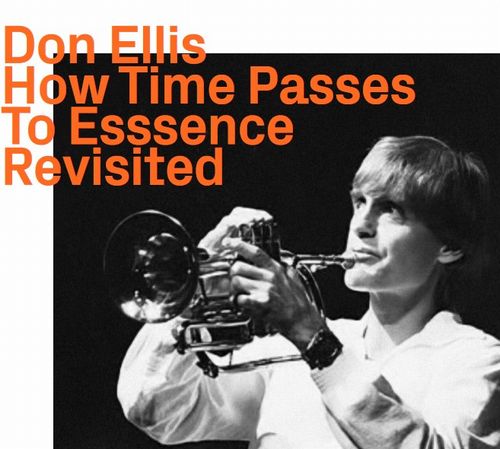 DON ELLIS / How Time Passes To Esssence Revisited