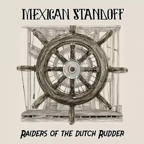 MEXICAN STANDOFF / RAIDERS OF THE DUTCH RUDDER