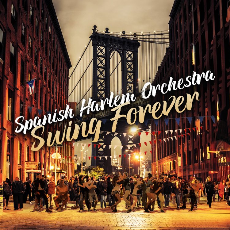 SPANISH HARLEM ORCHESTRA / スパニッシュ・ハーレム・オーケストラ / SWING FOREVER