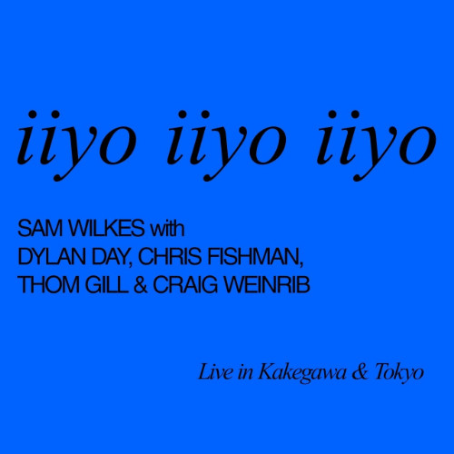 SAM WILKES / サム・ウィルクス / iiyo iiyo iiyo