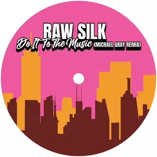 RAW SILK / ロウ・シルク / DO IT TO THE MUSIC (MICHAEL GRAY REMIXES)