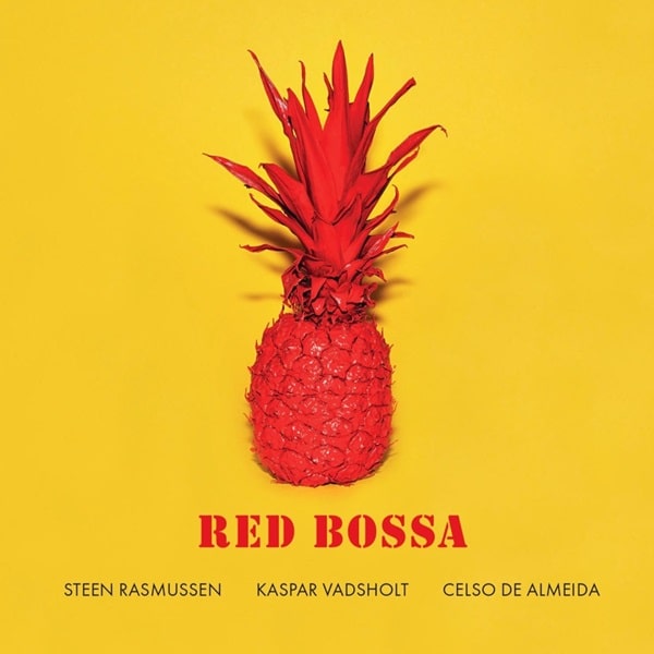 STEEN RASMUSSEN & KASPAR VADSHOLT & CELSO DE ALMEIDA / スティーン・ラスムセン & カスパー・ヴァドショルト & セルソ・ヂ・アルメイダ / RED BOSSA