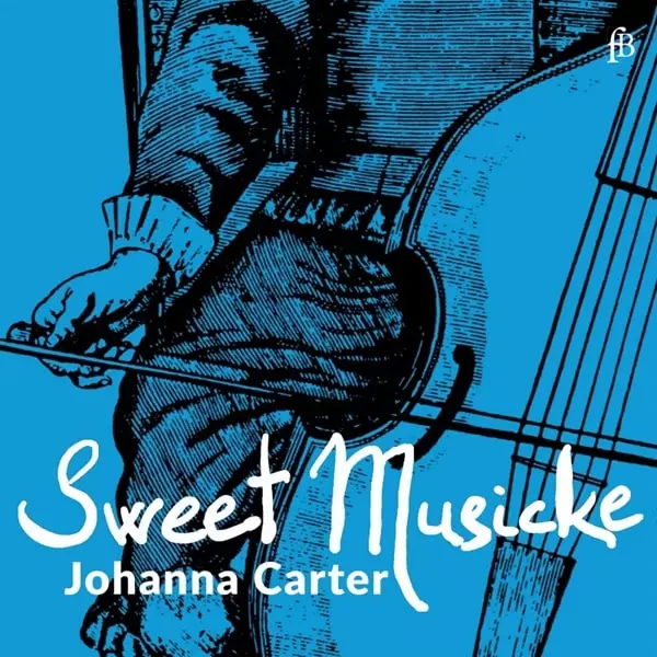 JOHANNA CARTER / ヨハナ・カーター / WORKS FOR LYRA VIOL - SWEET MUSICKE