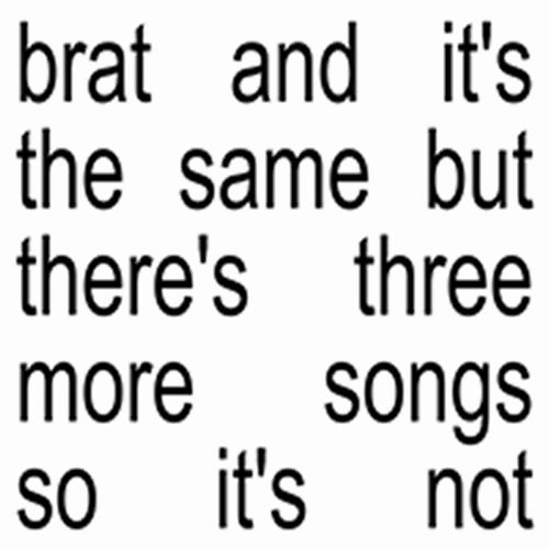 CHARLI XCX / チャーリーXCX / BRAT AND IT'S THE SAME BUT THERE'S THREE MORE SONGS SO IT'S NOT