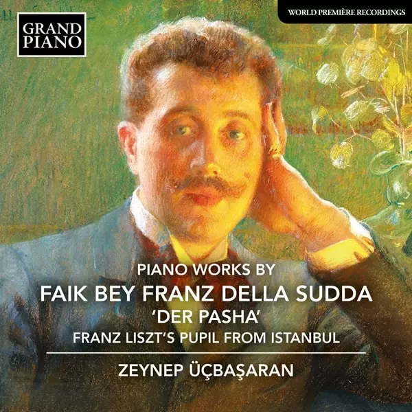 ZEYNEP UCBASARAN / ゼイネプ・ユチバシャラン / FAIK BEY FRANZ DELLA SUDDA:PIANO WORKS