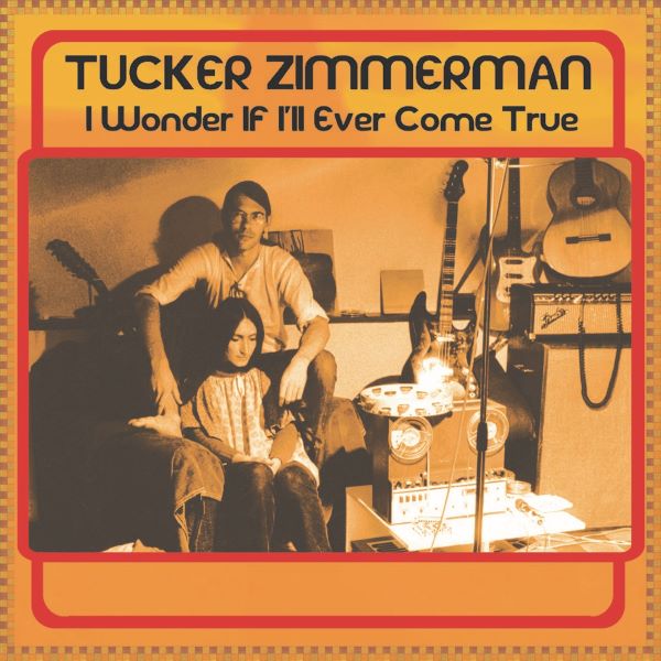 TUCKER ZIMMERMAN / I WONDER IF I'LL EVER COME TRUE