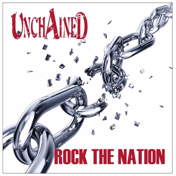 UNCHAINED / アンチェインド / ROCK THE NATION / ロック・ザ・ネーション