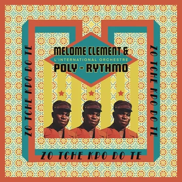 MELOME CLEMENT & L'INTERNATIONAL ORCHESTRE POLY-RYTHMO / メローメ・クレマン & オルケストル・ポリ=リトゥモ / ZO TCHE KPO DO TE