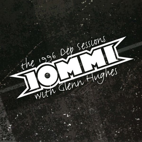 TONY IOMMI / トニー・アイオミ / THE 1996 DEP SESSIONS (WITH GLENN HUGHES)