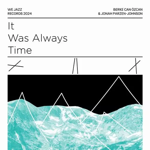 BERKE CAN OZCAN & JONAH PARZEN-JOHNSON / It Was Always Time(LP)