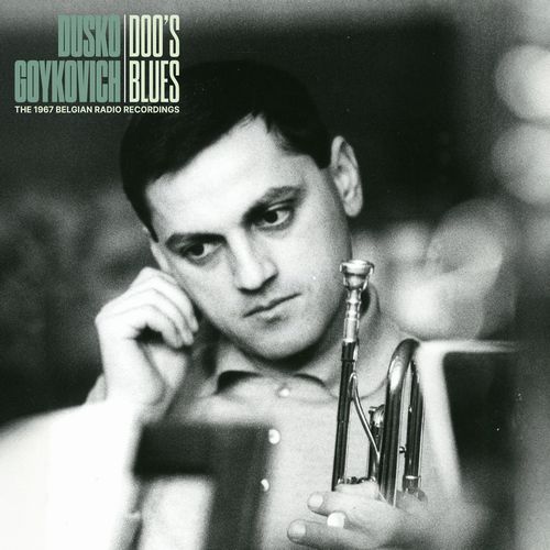 DUSKO GOYKOVICH / ダスコ・ゴイコヴィッチ / DOO'S BLUES (THE 1967 BELGIAN RADIO RECORDINGS)