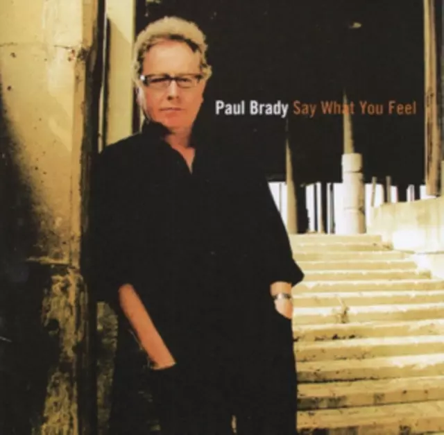 PAUL BRADY / ポール・ブレイディ / SAY WHAT YOU FEEL (CD)