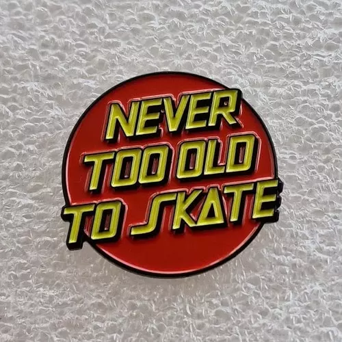 V.A. / ENAMEL PIN (NEVER TOO OLD TO SKATE)