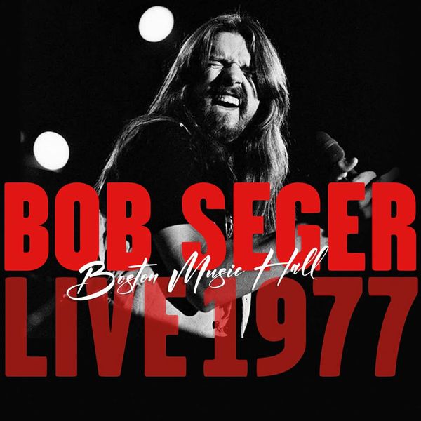 BOB SEGER / ボブ・シーガー / BOSTON MUSIC HALL LIVE 1977 (CD)