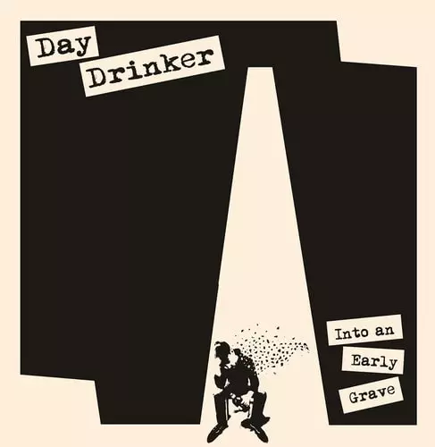 DAY DRINKER / INTO AN EARLY GRAVE 