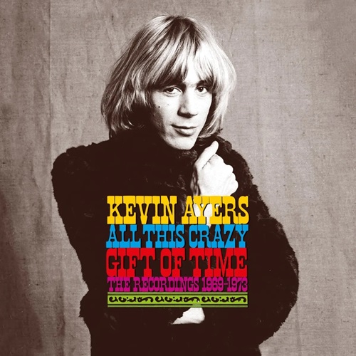 KEVIN AYERS / ケヴィン・エアーズ / ALL THIS CRAZY GIFT OF TIME - THE RECORDINGS 1969-1973 / オール・ディス・クレイジー・ギフト・オヴ・タイム