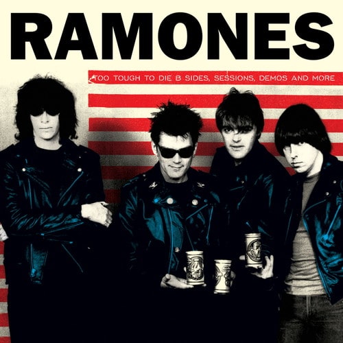 RAMONES / TOO TOUGH TO DIE B SIDES, SESSIONS DEMOS AND MORE