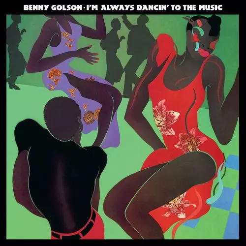 BENNY GOLSON / ベニー・ゴルソン / I'm Always Dancin' To The Music(LP/180g/LIGHT GREEN VINYL)