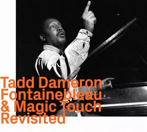 TADD DAMERON / タッド・ダメロン / Fontainebleau & Magic Touch Revisited
