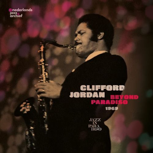 Beyond Paradiso 1969(LP)/CLIFFORD JORDAN (CLIFF JORDAN)/クリフォード・ジョーダン /1969年の未発表音源｜JAZZ｜ディスクユニオン・オンラインショップ｜diskunion.net