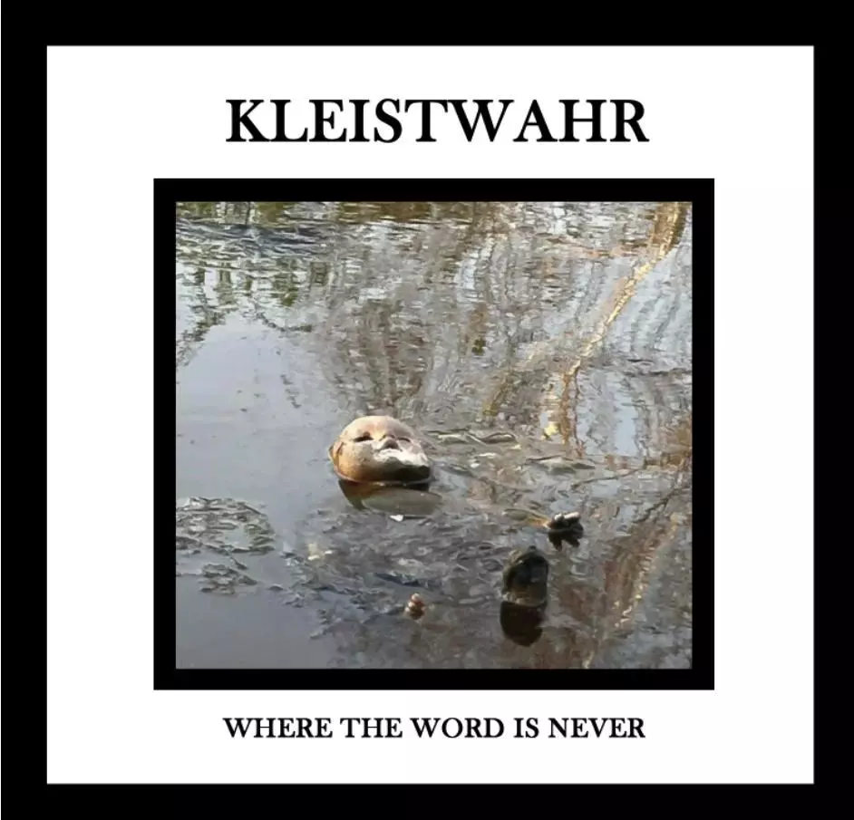 KLEISTWAHR / WHERE THE WORD IS NEVER (CD)