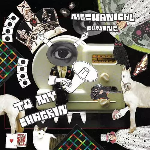 MECHANICAL CANINE / メカニカル・ケイナイン / TO MY CHAGRIN
