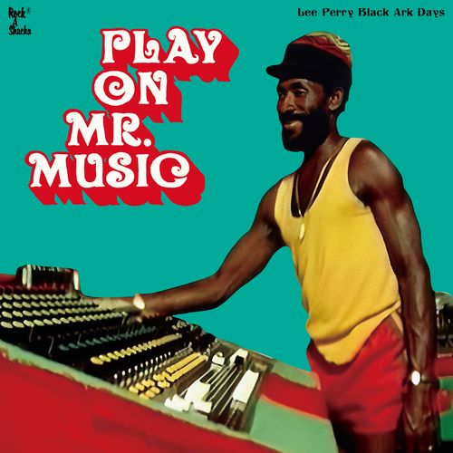 V.A. / PLAY ON MR.MUSIC - LEE PERRY BLACK ARK DAYS / プレイ・オン・ミスター・ミュージック - リー・ペリー・ブラック・アーク・デイズ