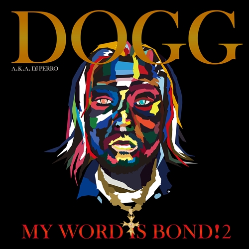 DJ PERRO a.k.a. P.QUESTION / DOGG a.k.a. DJ PERRO a.k.a. P.QUESTION / MY WORD IS BOND! 2