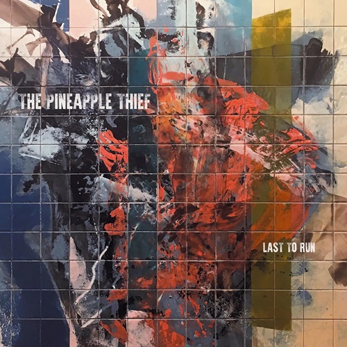 PINEAPPLE THIEF / LAST TO RUN