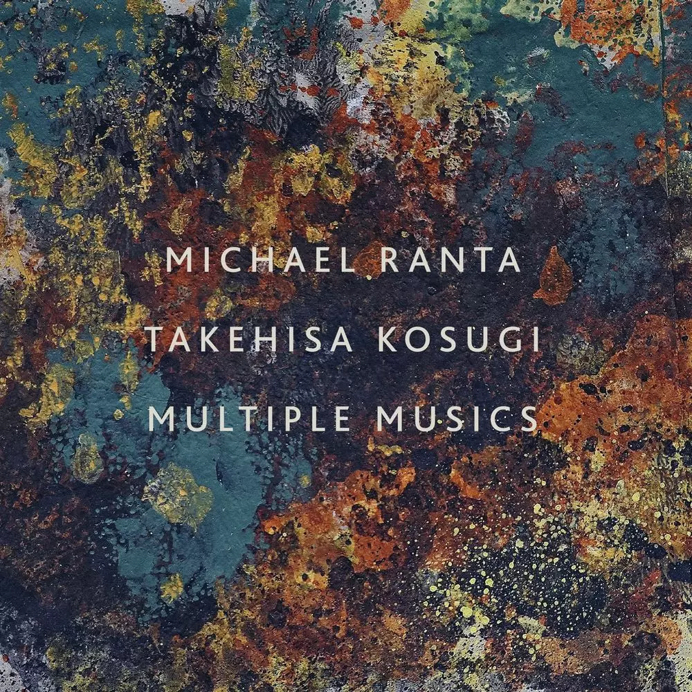 MICHAEL RANTA & TAKEHISA KOSUGI / MULTIPLE MUSICS